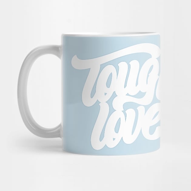 Tough Love by SparkTees